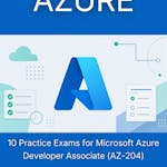 10 Practice Exams for Microsoft Azure Developer Associate (AZ-204)