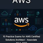 10 Practice Exams for AWS Certified Solutions Architect - Associate (SAA-C03)
