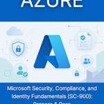 Microsoft Security, Compliance, and Identity Fundamentals (SC-900): Prepare & Pass