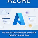 Microsoft Azure Developer Associate (AZ-204): Prep & Pass