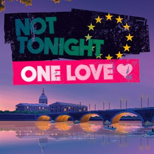 Not Tonight: One Love