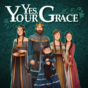 Yes, Your Grace