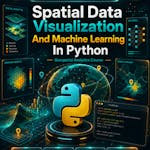 Spatial Data Visualization And Machine Learning In Python