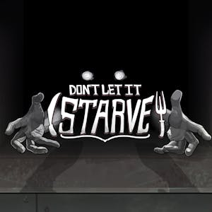 Don't Let it Starve