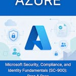 Microsoft Security, Compliance, and Identity Fundamentals (SC-900): Prep & Pass