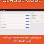 Practical AI Development Workflows with Claude Code