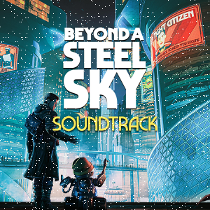 Beyond a Steel Sky Soundtrack