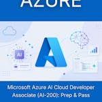 Microsoft Azure AI Cloud Developer Associate (AI-200): Prep & Pass