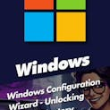 Windows Configuration Wizard - Unlocking System Mastery with Practice Exam