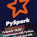 PySpark - Build Dataframes with Python, Apache, Spark and SQL