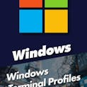 Windows Terminal Profiles: Customization and Efficiency Unleashed