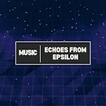 Echoes From Epsilon