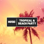Tropical & Beach Party