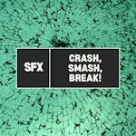 Crash, Smash, Break!