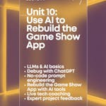 Unit 10: Use AI to Rebuild the Game Show App