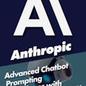 Advanced Chatbot Prompting Techniques with Claude Anthropic API