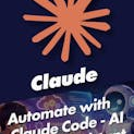 Automate with Claude Code - AI Coding Assistant with Practice Exam