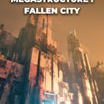 MEGASTRUCTURE : Fallen City (FAB Professional License Key)