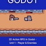 2D Action RPG in Godot - Unit 1 - Player & Enemies