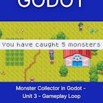 Monster Collector in Godot - Unit 3 - Gameplay Loop