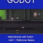 Metroidvania with Godot - Unit 1 - Platformer Basics