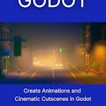 Create Animations and Cinematic Cutscenes in Godot