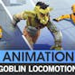 ANIMATION - Goblin Locomotion