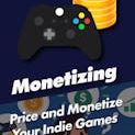 Price and Monetize Your Indie Games 