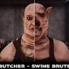 Butcher / Swine Brute - Dual Form Character