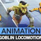 ANIMATION - Goblin Locomotion