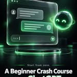 A Beginner Crash Course on ChatGPT