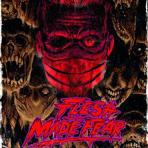 Flesh Made Fear