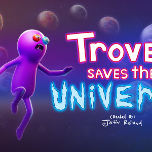 Trover Saves the Universe