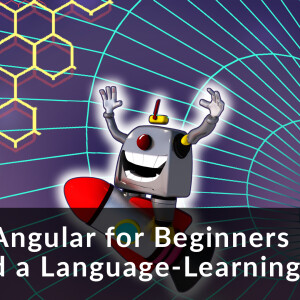 Angular for Beginners – Build a Language-Learning App