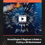 Unreal Engine 5 Beginner's Guide to Building a 3D Environment