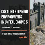 Creating Stunning Environments in Unreal Engine 5 - A Game Artist Bootcamp