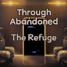 Through Abandoned: The Refuge