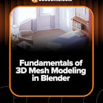 Fundamentals of 3D Mesh Modeling in Blender