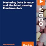 Mastering Data Science and Machine Learning Fundamentals
