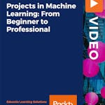 Projects in Machine Learning: From Beginner to Professional