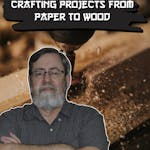 Design Dreams - Crafting Projects from Paper to Wood